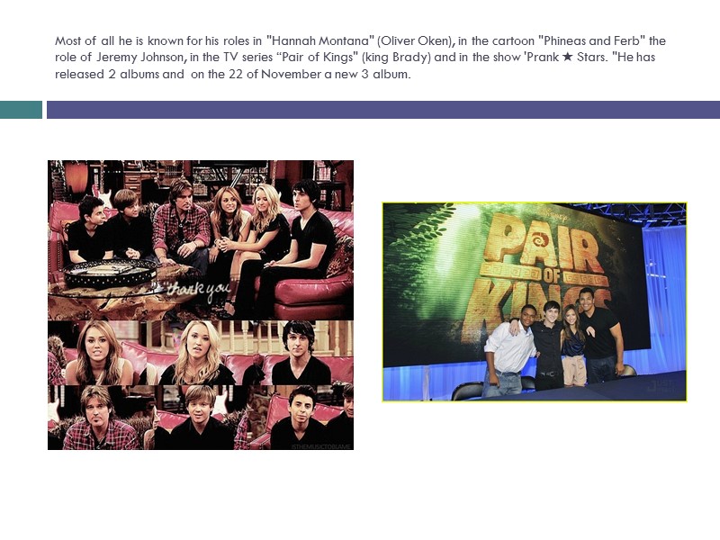 Most of all he is known for his roles in 